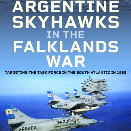 Argentine Skyhawks in the Falklands War