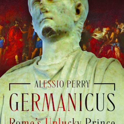 Germanicus Romes Unlucky Prince