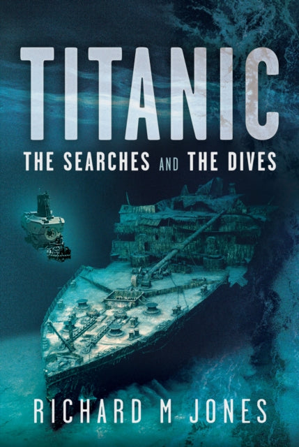Titanic The Searches and the Dives