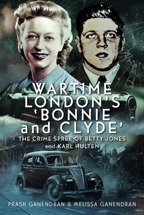 Wartime Londons Bonnie and Clyde