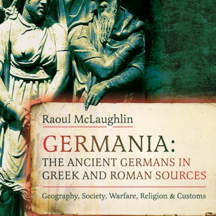 Germania The Ancient Germans in Greek and Roman