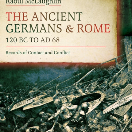 The Ancient Germans and Rome 120 BC to AD68