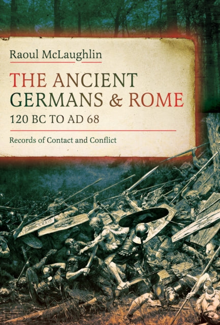 The Ancient Germans and Rome 120 BC to AD68