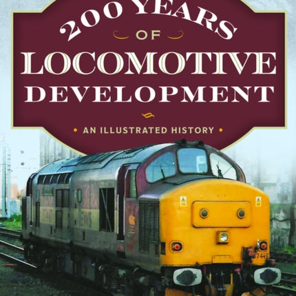 200 Years of Locomotive Development