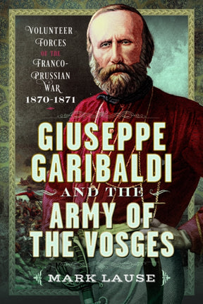 Giuseppe Garibaldi  the Army of the Vosges