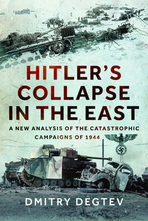 Hitlers Collapse in the East