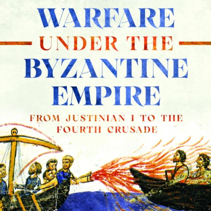 Naval Warfare under the Byzantine Empire