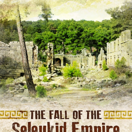 The Fall of the Seleukid Empire 18775 BC