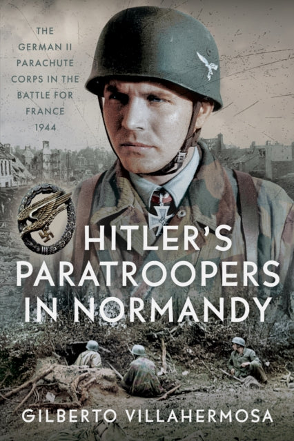 Hitlers Paratroopers in Normandy
