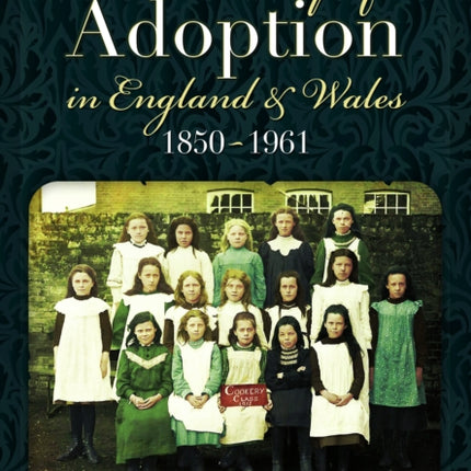 A History of Adoption in England and Wales 18501961