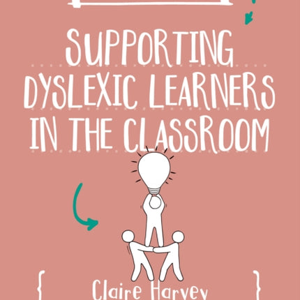 A Little Guide for Teachers Supporting Dyslexic Learners in the Classroom