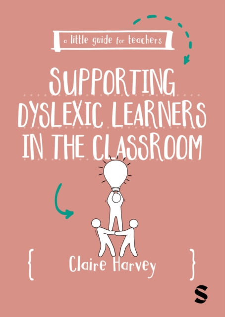 A Little Guide for Teachers Supporting Dyslexic Learners in the Classroom