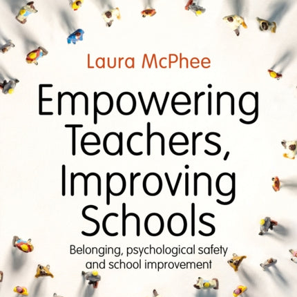 Empowering Teachers Improving Schools