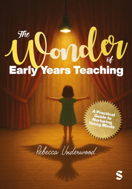 The Wonder of Early Years Teaching A practical guide to nurturing young minds