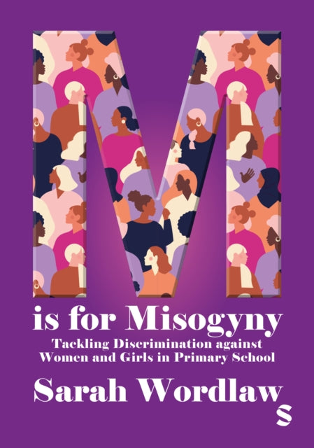 M is for Misogyny Tackling Discrimination against Women and Girls in Primary School