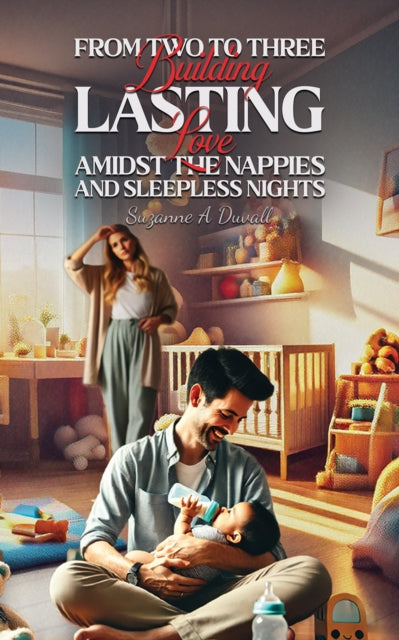 From Two to Three Building Lasting Love Amidst the Nappies and Sleepless Nights
