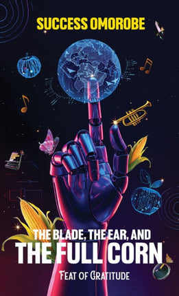 The Blade the Ear and the Full Corn