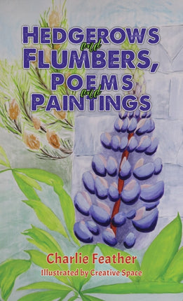 Hedgerows and Flumbers Poems and Paintings