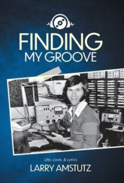 Finding My Groove: Life, Love, & Lyrics