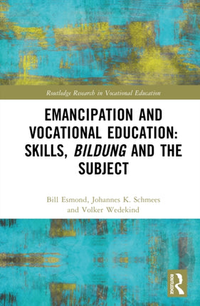 Emancipation and Vocational Education Skills Bildung and the Subject