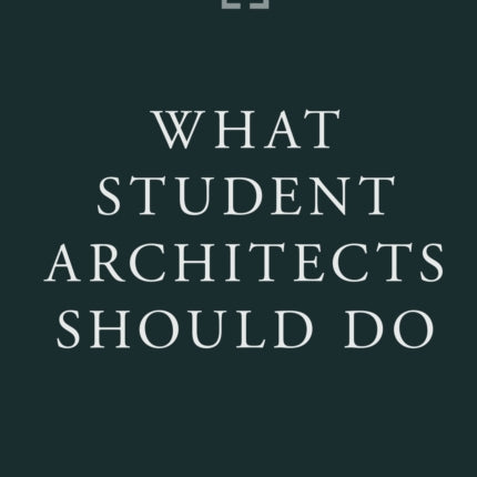 What Student Architects Should Do