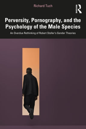 Perversity Pornography and the Psychology of the Male Species