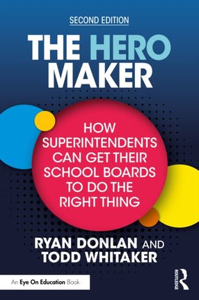 The Hero Maker How Superintendents Can Get their School Boards to Do the Right Thing