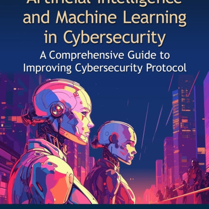 Artificial Intelligence and Machine Learning in Cybersecurity