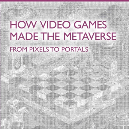 How Video Games Made the Metaverse