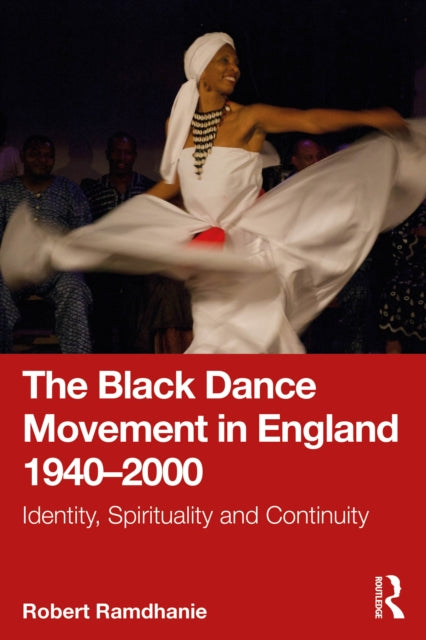 The Black Dance Movement in England 1940 â 2000