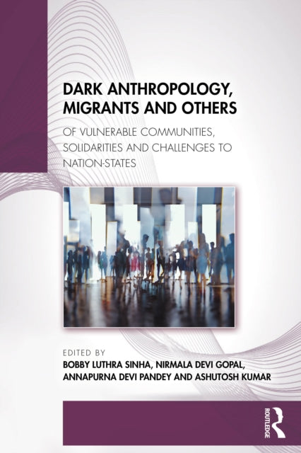 Dark Anthropology Migrants and Others