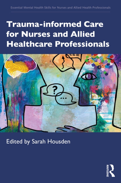 Traumainformed Care for Nurses and Allied Healthcare Professionals