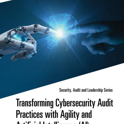 Transforming Cybersecurity Audit Practices with Agility and Artificial Intelligence AI