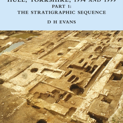 Excavations at the Austin Friary Hull Yorkshire 1994 and 1999 Part 1