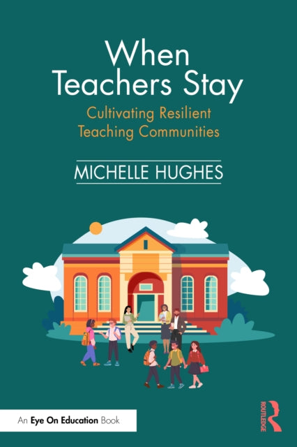 When Teachers Stay Cultivating Resilient Teaching