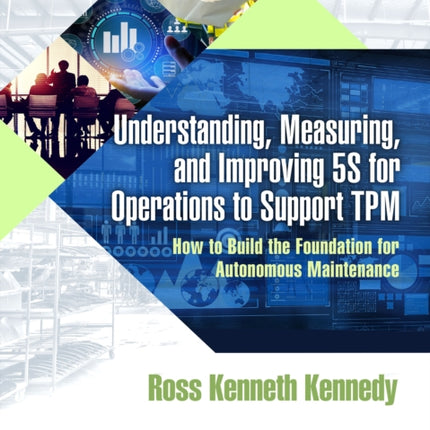 Understanding Measuring and Improving 5S for Operations to Support TPM