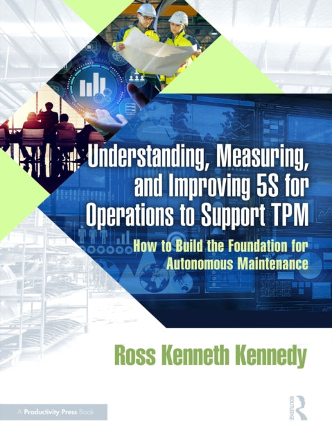 Understanding Measuring and Improving 5S for Operations to Support TPM