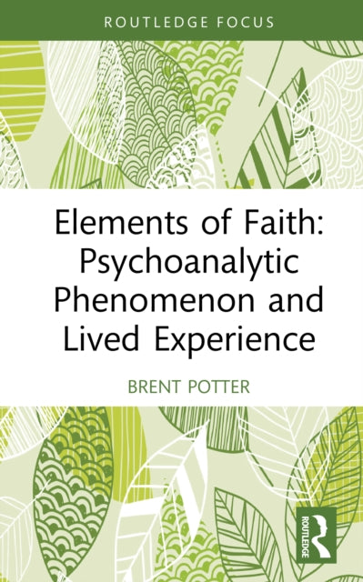 Elements of Faith Psychoanalytic Phenomenon and Lived Experience