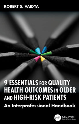9 Essentials for Quality Health Outcomes in Older and HighRisk Patients