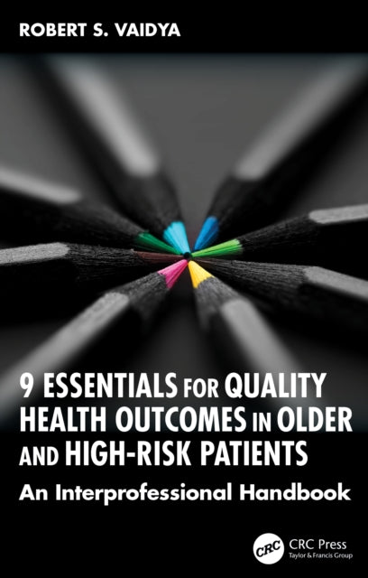 9 Essentials for Quality Health Outcomes in Older and HighRisk Patients