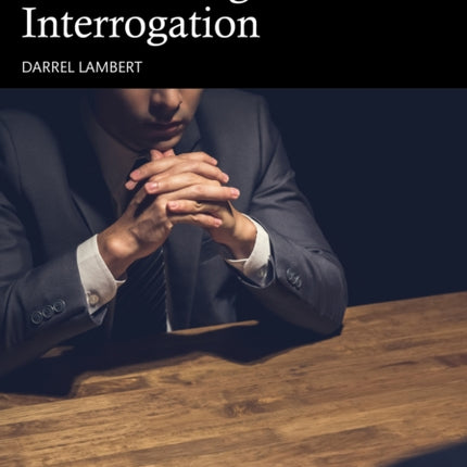 Fundamentals of Interviewing and Interrogation
