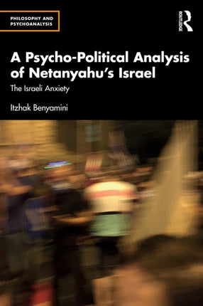 A PsychoPolitical Analysis of Netanyahuâs Israel