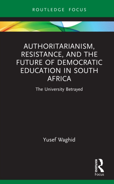 Authoritarianism Resistance and the Future of Democratic Education in South Africa
