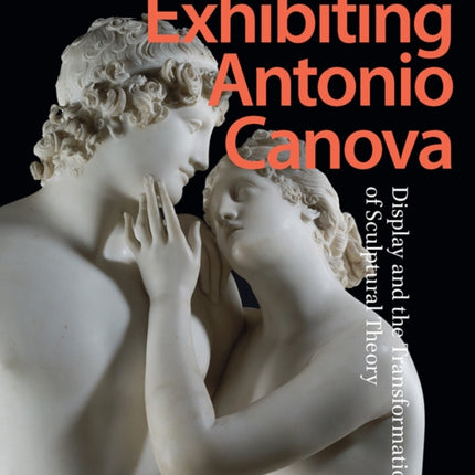Exhibiting Antonio Canova