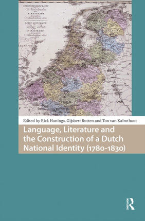 Language Literature and the Construction of a Dutch National Identity 17801830