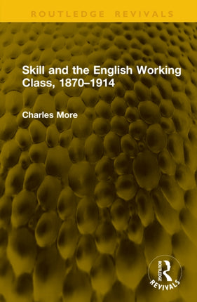 Skill and the English Working Class 18701914