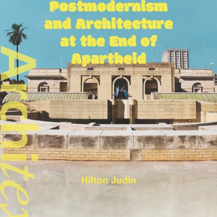 Postmodernism and Architecture at the End of Apartheid