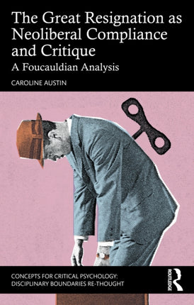 The Great Resignation as Neoliberal Compliance and Critique