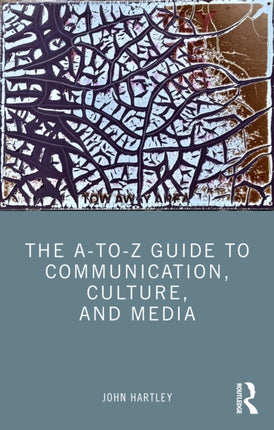 The AtoZ Guide to Communication Culture and Media