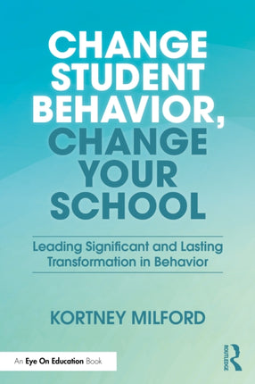 Change Student Behavior Change Your School